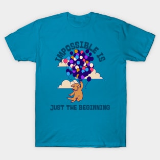 IMPOSSIBLE IS JUST THE BEGINNING T-Shirt